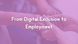 From Digital Exclusion to Employment