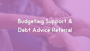 Budgeting Support & Debt Advice Referral